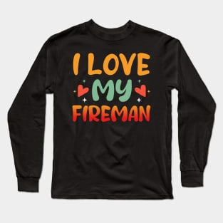 I Love my Fireman Firefighter Wife Long Sleeve T-Shirt